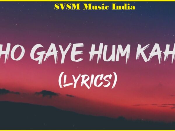 kho gaye hum kahan lyrics banner