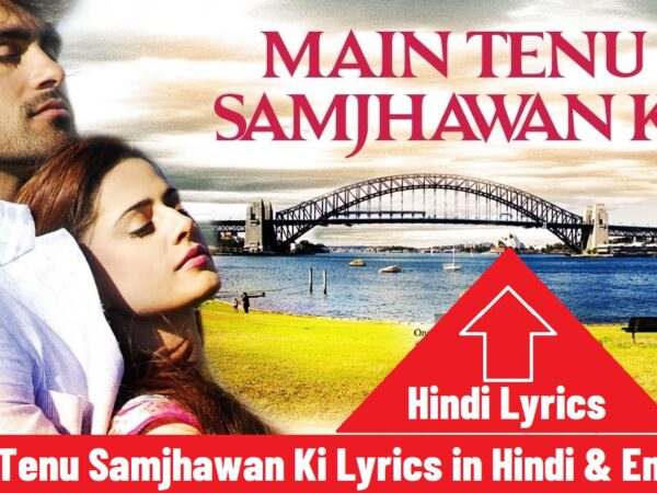 Main Tenu Samjhawan Ki Lyrics